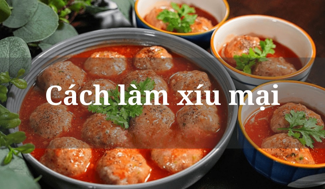 Cách làm xíu mại xốt cà chua 